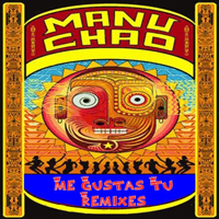 Manu Chao - Me Gustas Tu (Remixes) [Ep]