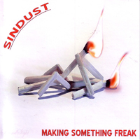 Sindust - Making Something Freak