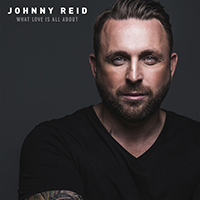 Johnny Reid - What Love Is All About (Deluxe Edition)