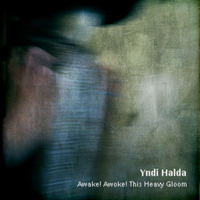 Yndi Halda - Awake! Awoke! This Heavy Gloom! (Demo)