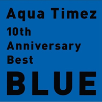 Aqua Timez - 10Th Anniversary Best Blue (CD 1)