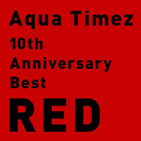 Aqua Timez - 10Th Anniversary Best Red (CD 1)