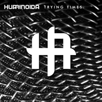 Huminoida - Trying Times (Single)