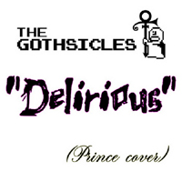 Gothsicles - Delirious (Prince Cover)