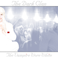 Dark Clan - The Vampire Wore White