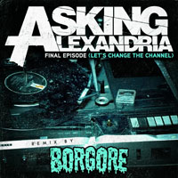 Asking Alexandria - Final Episode (Let's Change The Channel) (Single)