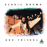 Dennis Emmanuel Brown - Dennis Brown and Friends (feat. Justin Hines & Sugar Minott) (Remastered 2019)