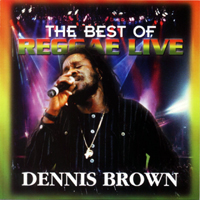 Dennis Emmanuel Brown - The Best of Reggae Live, Vol. 1