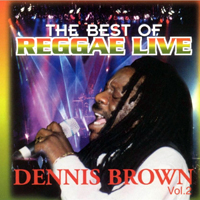 Dennis Emmanuel Brown - The Best of Reggae Live, Vol. 2