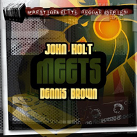 Dennis Emmanuel Brown - John Holt meets Dennis Brown (Split)