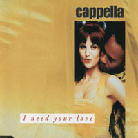 Cappella - I Need Your Love (Maxi-Single)