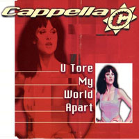 Cappella - U Tore My World Apart (Single)