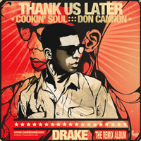 Drake - Thank Us Later (The Remix Album - Drake x Cookin Soul x Don Cannon)