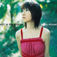 Nana Mizuki - Still In The Groove (Single)