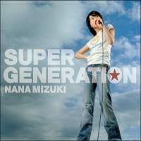 Nana Mizuki - Super Generation