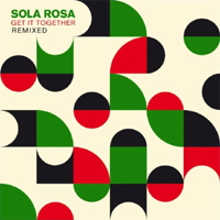 Sola Rosa - Get It Together Remixed (CD 1)