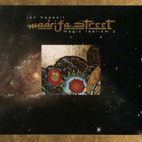 Jon Hassell - Maarifa Street: Magic Realism 2