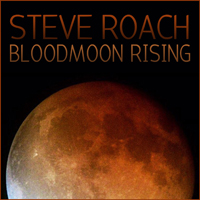 Steve Roach - Bloodmoon Rising