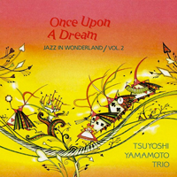 Tsuyoshi Yamamoto Trio - Once Upon A Dream
