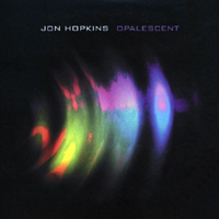 Jon Hopkins - Opalescent