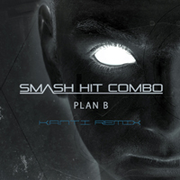 Smash Hit Combo - Plan B (K.A.N.T.I. Remix) (Single)