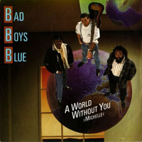 Bad Boys Blue - A World Without You (Michelle) [7'' Single]