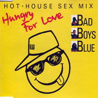 Bad Boys Blue - Hungry For Love (Hot-House Sex Mix) [12'' Single]