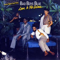 Bad Boys Blue - Love Is No Crime (Remastered 2002)