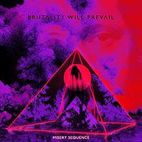 Brutality Will Prevail - Misery Sequence
