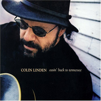 Colin Linden - Easin' Back To Tennessee