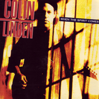 Colin Linden - When The Spirit Comes