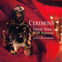 Omar Sosa Band - Omar Sosa & NDR Bigband - Ceremony