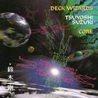 Tsuyoshi Suzuki - Deck Wizards: Tsuyoshi Suzuki - Core