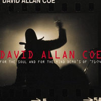 David Allan Coe - For the Soul and For the Mind Demo's of '71-'74