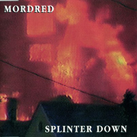 Mordred (USA) - Splinter Down (Single)