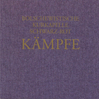 Bolschewistische Kurkapelle Schwarz Rot - Kampfe