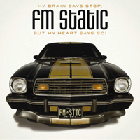 FM Static - My Brain Says Stop, But My Heart Says Go