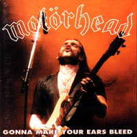 Motorhead - Gonna Make Your Ears Bleed
