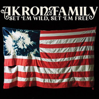 Akron/Family - Set 'em Wild, Set 'em Free