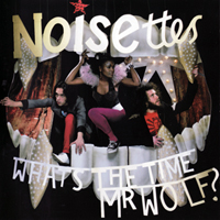 Noisettes - What's The Time Mr. Wolf?