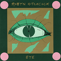 Robyn Hitchcock & The Venus 3 - Eye