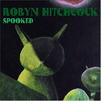 Robyn Hitchcock & The Venus 3 - Spooked