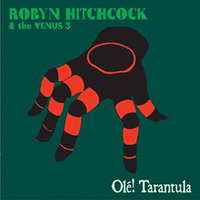 Robyn Hitchcock & The Venus 3 - Ole! Tarantula