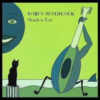 Robyn Hitchcock & The Venus 3 - Shadow Cat