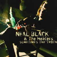 Neal Black & The Healers - Sometimes The Truth