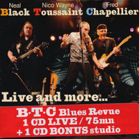 Neal Black & The Healers - BTC Blues Revue - Live and more... (CD 1: Live Tracks) (feat. Nico Wayne Toussaint & Fred Chapellier)