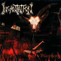 Incantation - Blasphemy