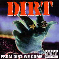 Dirt (USA) - From Dirt We Come