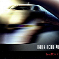 Bizarra Locomotiva - Fear now? (EP)