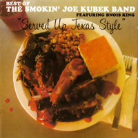 Smokin' Joe Kubek & Bnois King - Served Up Texas Style